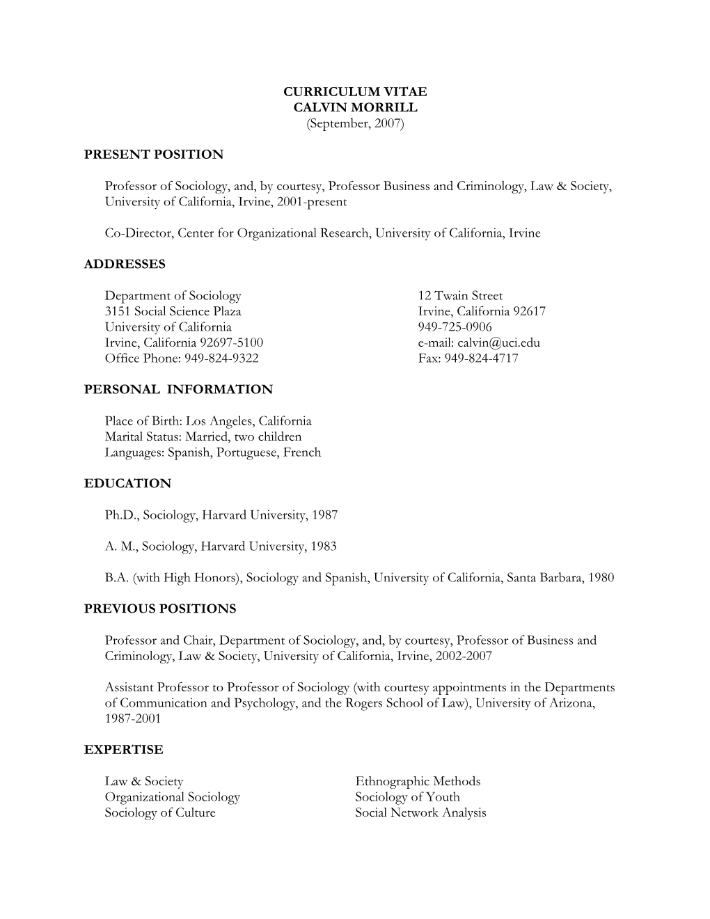 CURRICULUM VITAE CALVIN MORRILL (September, 2007) PRESENT POSITION Professor of Sociology, And, by Courtesy, Professor Business