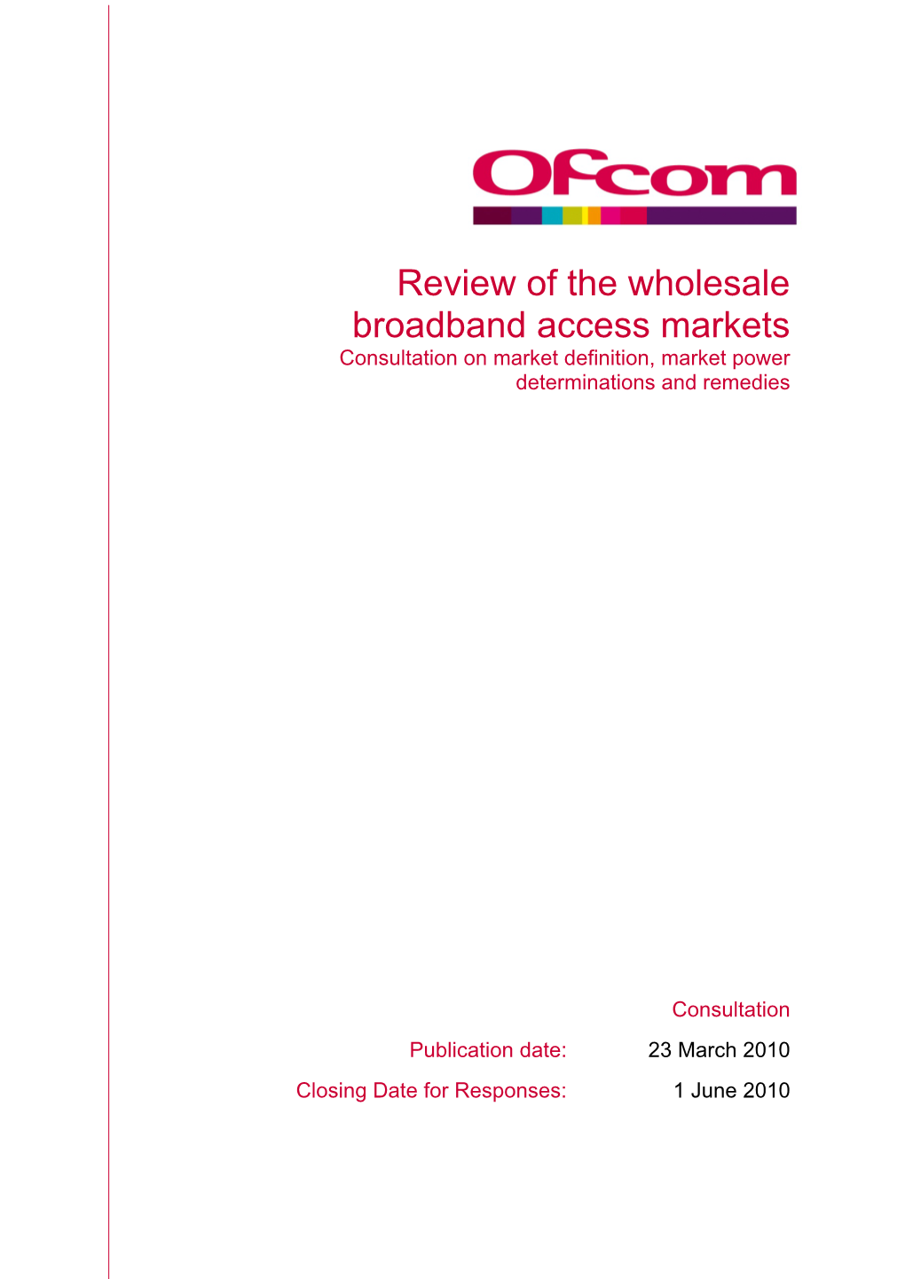 Review of the Wholesale Broadband Access Markets Consultation on Market Definition, Market Power Determinations and Remedies