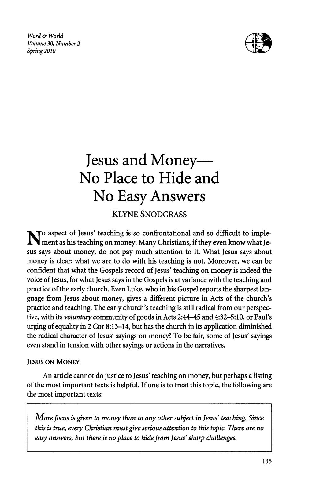 Jesus and Money— No Place to Hide and No Easy Answers KLYNE SNODGRASS
