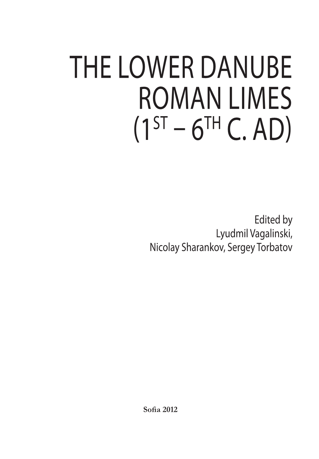 The Lower Danube Roman Limes (1St – 6Th C. AD)