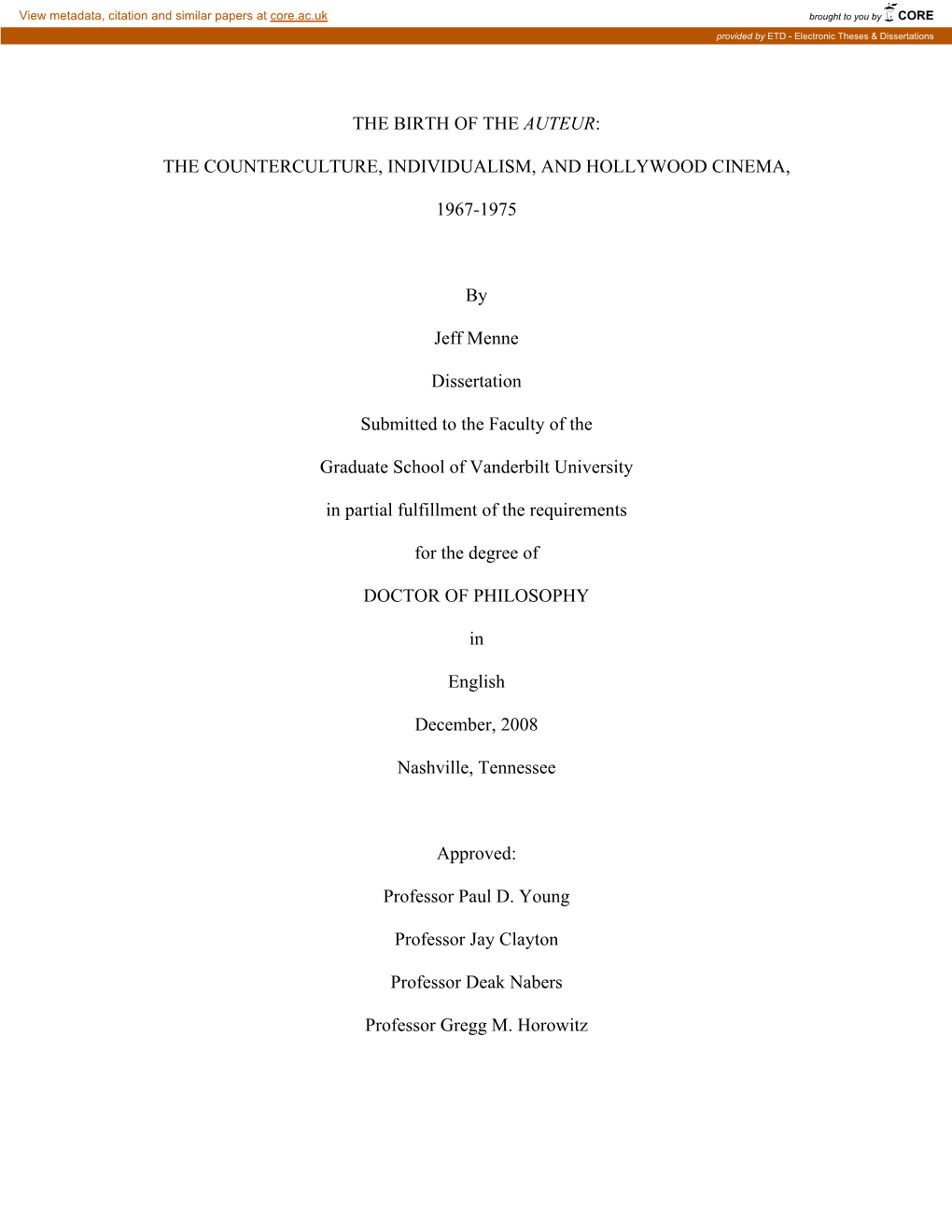 THE BIRTH of the AUTEUR: the COUNTERCULTURE, INDIVIDUALISM, and HOLLYWOOD CINEMA, 1967-1975 by Jeff Menne Dissertation Submitted