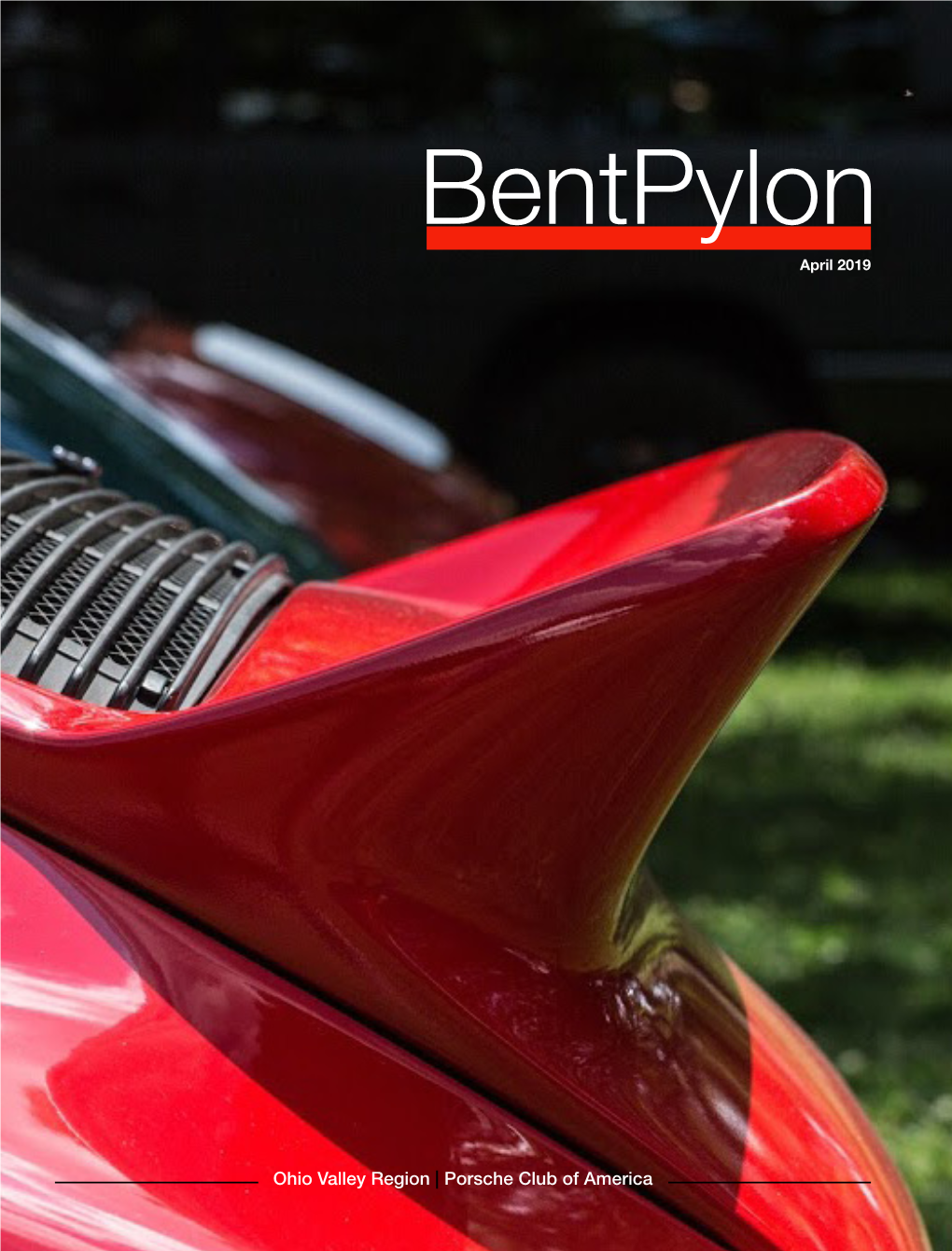 Ohio Valley Region | Porsche Club of America Bentpylon 3 Bentpylon EVENTS Fred and Ruth Zacharias, Editors 2019 OVR Events