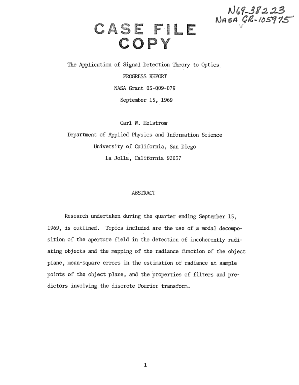 The Application of Signal Detection Theory to Optics PROGRESS REPORT NASA Grant 05-009-079 September 15, 1969 Carl W. Helstrom D