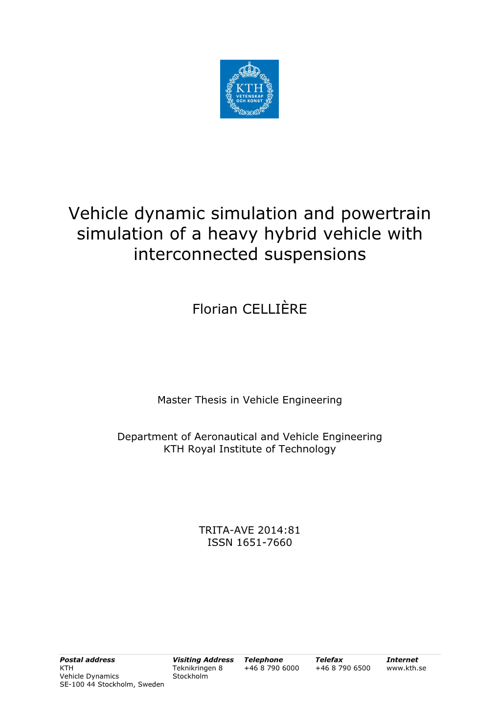 Vehicle Dynamic Simulation and Powertrain Simulation of a Heavy Hybrid Vehicle with Interconnected Suspensions