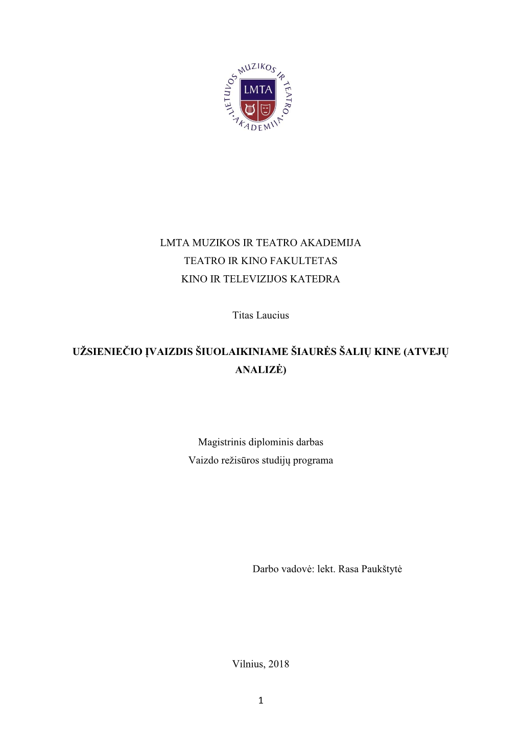 1 LMTA MUZIKOS IR TEATRO AKADEMIJA TEATRO IR KINO FAKULTETAS KINO IR TELEVIZIJOS KATEDRA Titas Laucius UŽSIENIEČIO ĮVAIZDIS