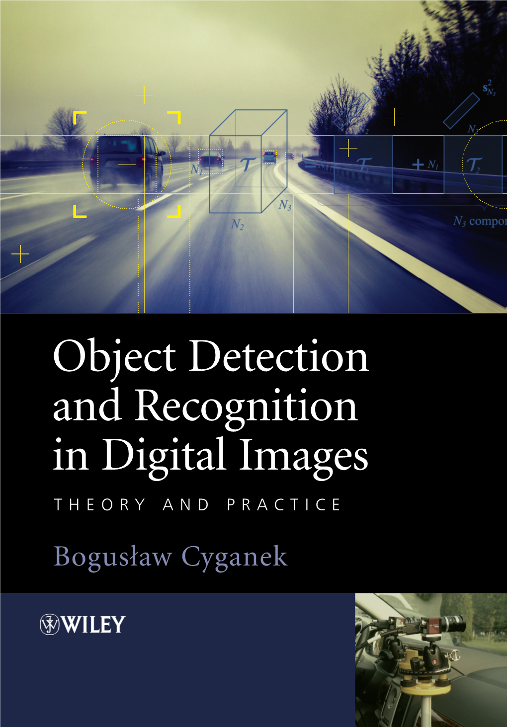 Object Detection and Recognition in Digital Images THEORY and PRACTICE Bogusław Cyganek