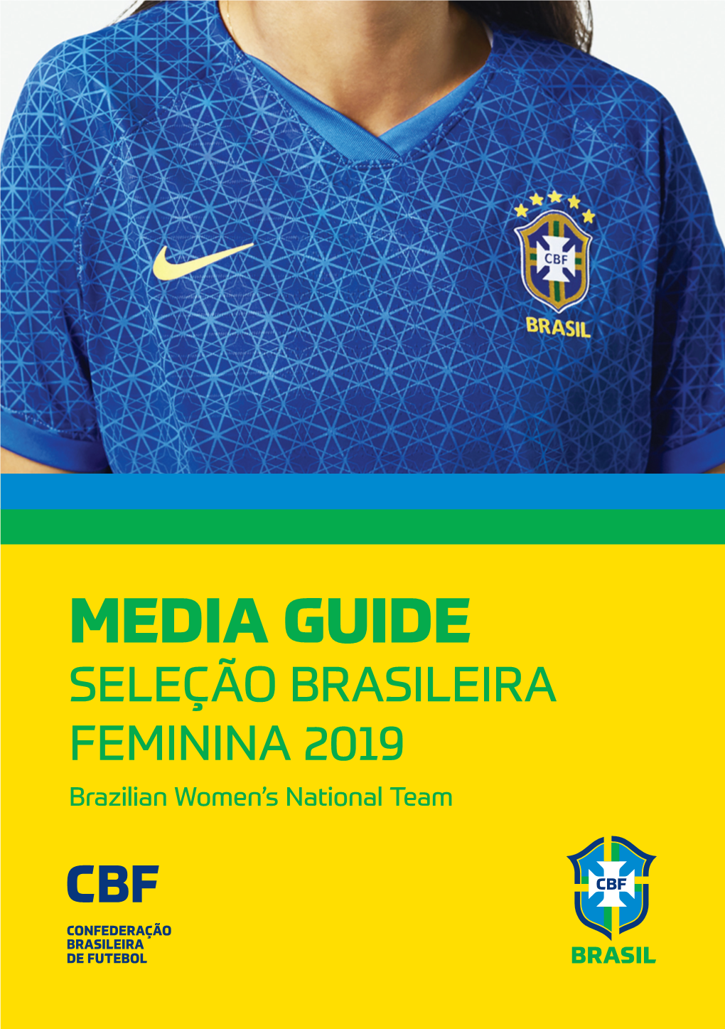 MEDIA GUIDE SELEÇÃO BRASILEIRA FEMININA 2019 Brazilian Women’S National Team DIRETORIA DA CBF DIRETORIAS CBF Board of Directors Departments