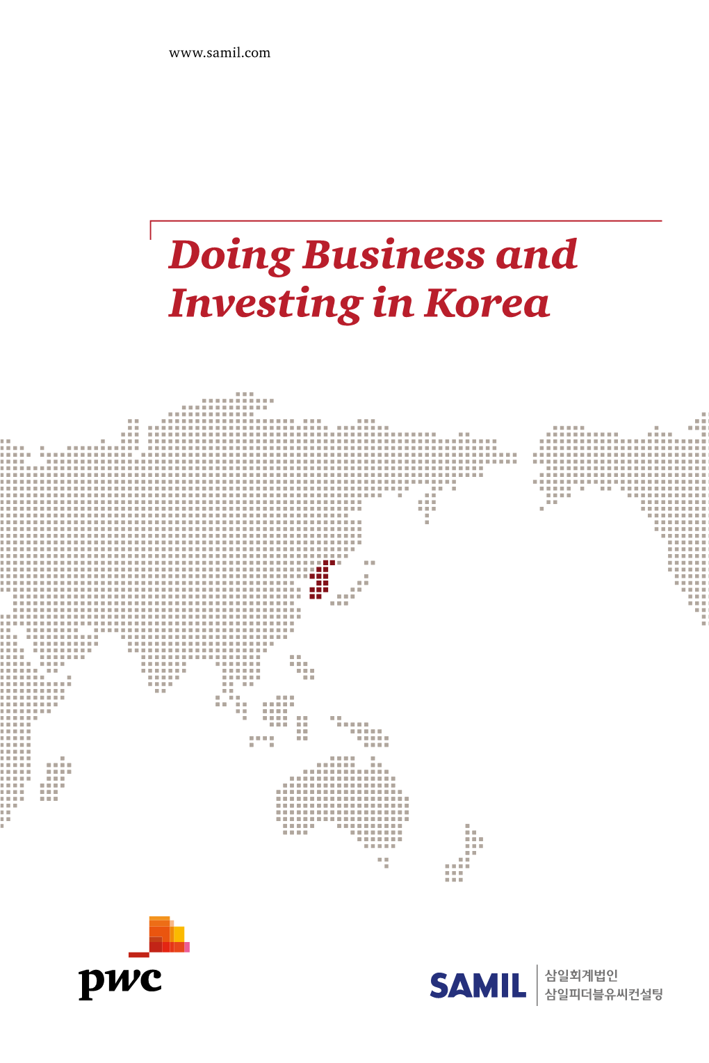 Doing Business and Investing in Korea This Guide Has Been Prepared to Provide Information on Doing Business in the Republic of Korea