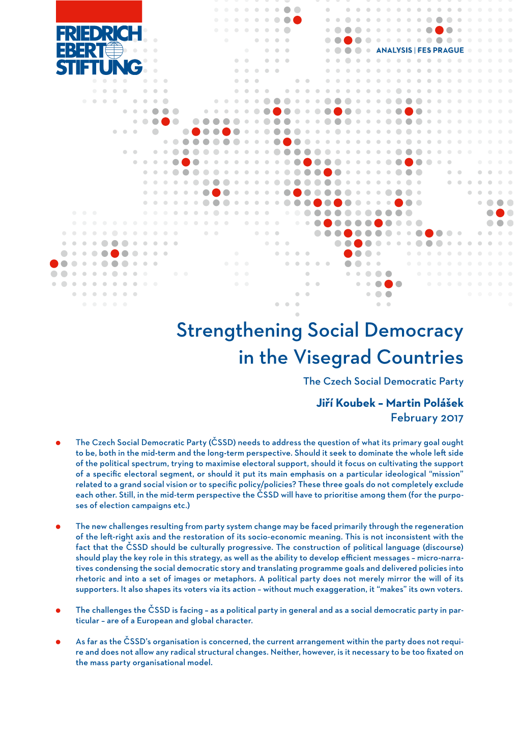 Strengthening Social Democracy in the Visegrad Countries the Czech Social Democratic Party Jiří Koubek – Martin Polášek February 2017