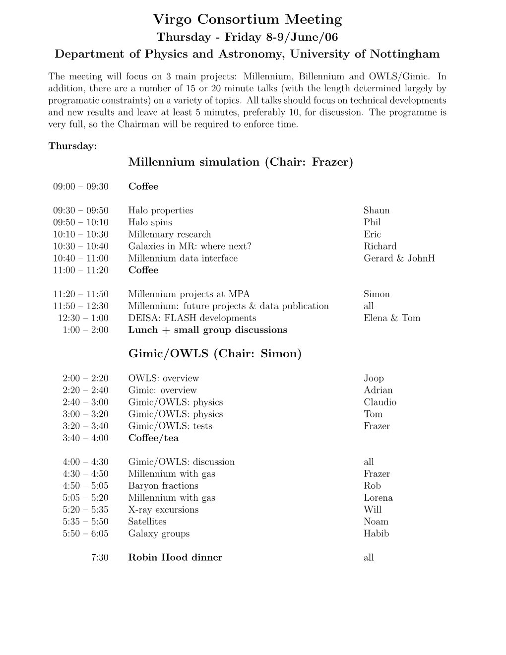 Virgo Consortium Meeting Thursday - Friday 8-9/June/06 Department of Physics and Astronomy, University of Nottingham