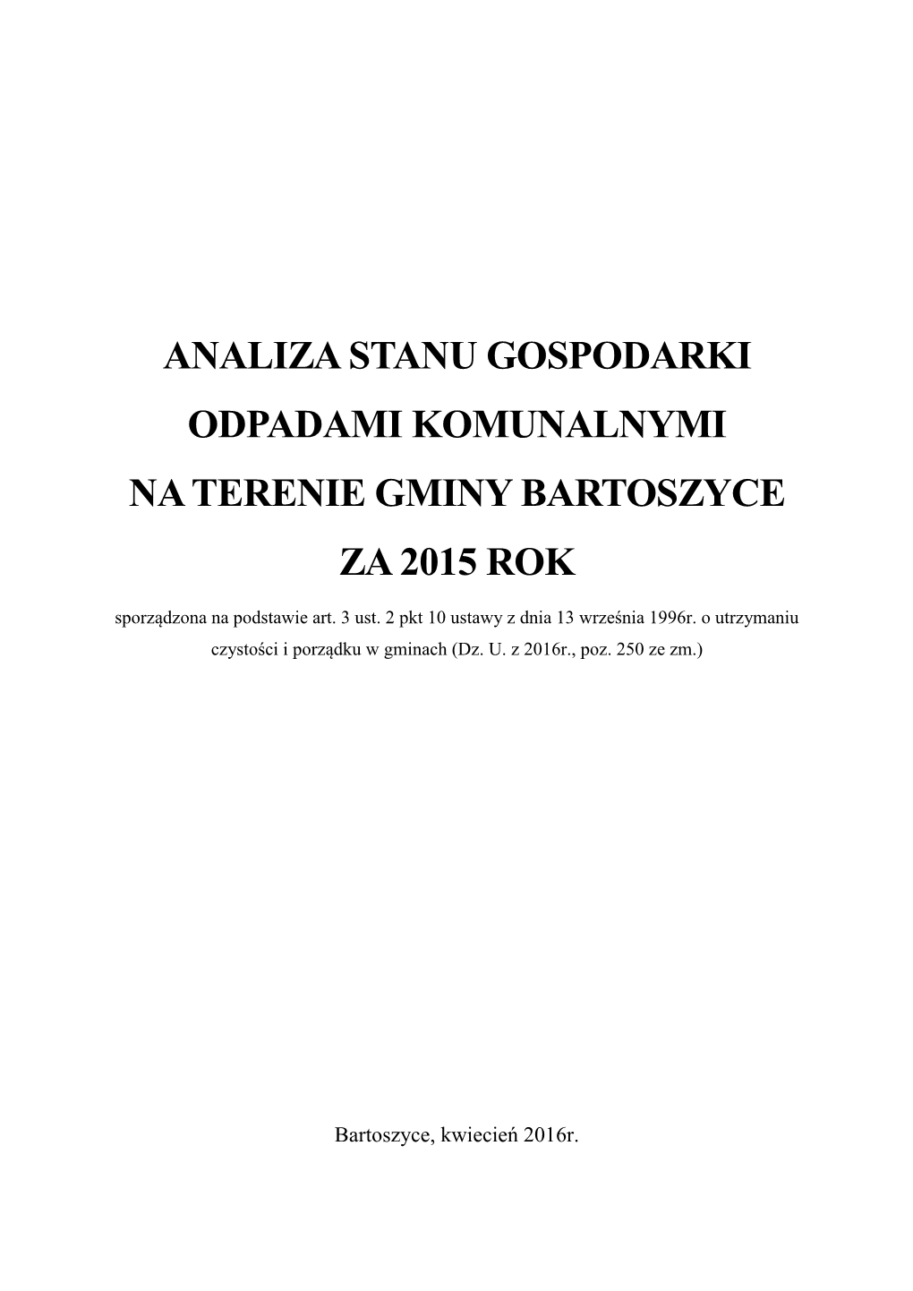 ANALIZA STANU GOSPODARKI ODPADAMI KOMUNALNYMI NA TERENIE GMINY BARTOSZYCE ZA 2015 ROK Sporządzona Na Podstawie Art