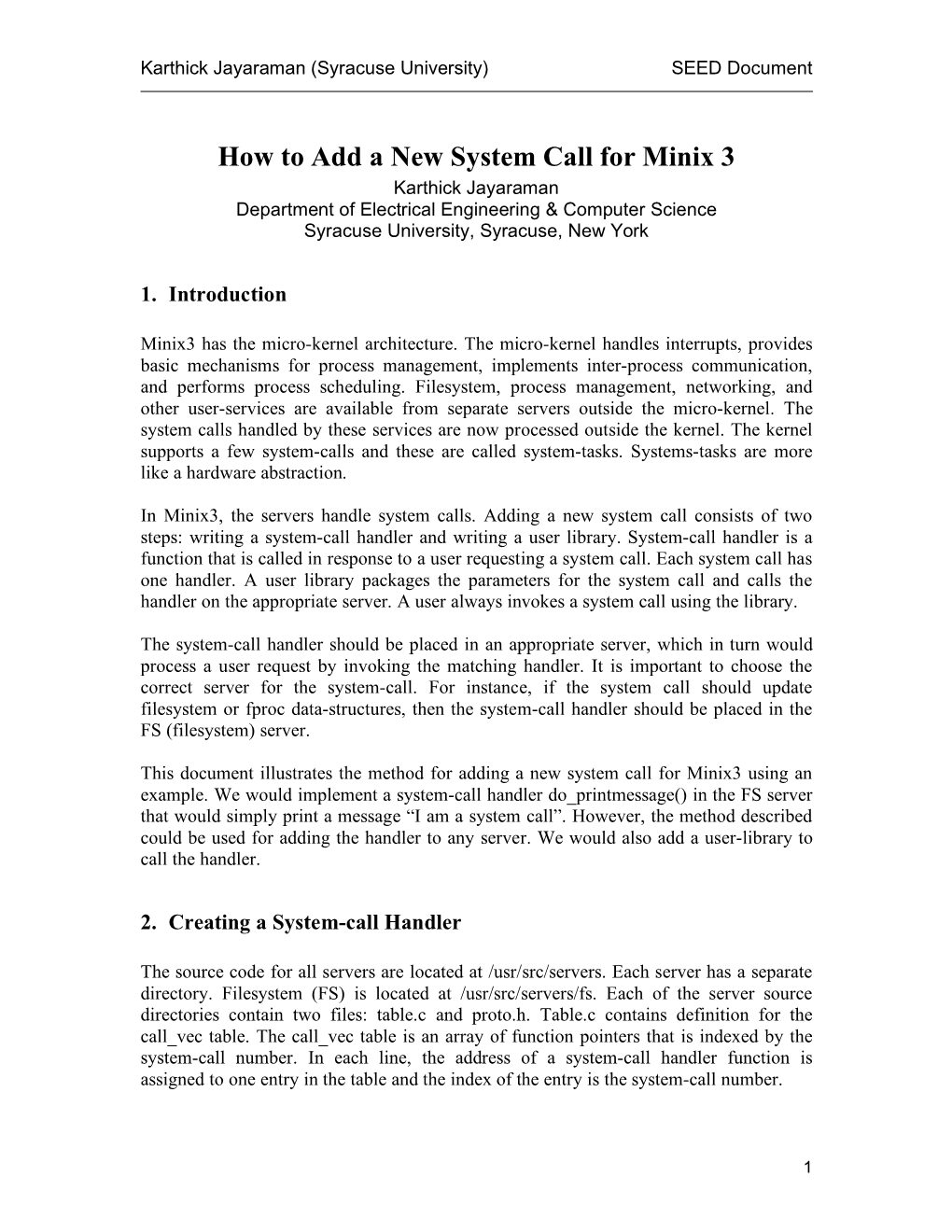 How to Add a New System Call for Minix 3 Karthick Jayaraman Department of Electrical Engineering & Computer Science Syracuse University, Syracuse, New York