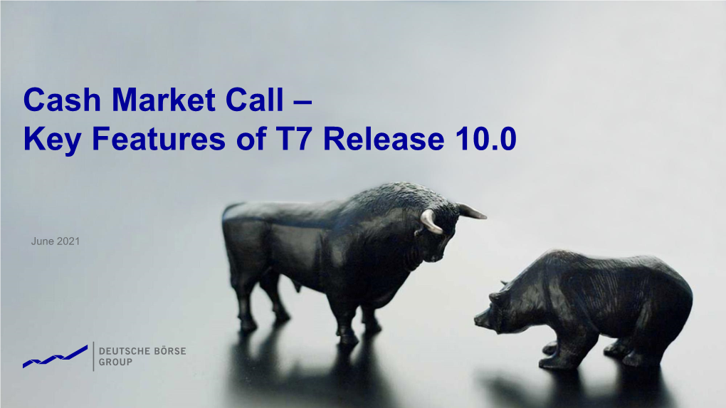 Cash Market Call – Key Features of T7 Release 10.0