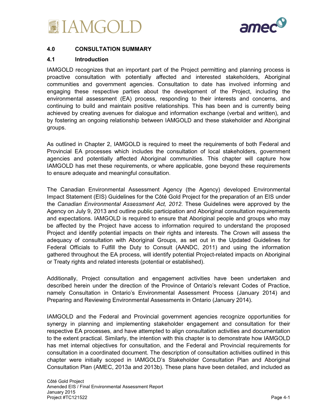 4.0 CONSULTATION SUMMARY 4.1 Introduction IAMGOLD Recognizes That an Important Part of the Project Permitting and Planning Proce