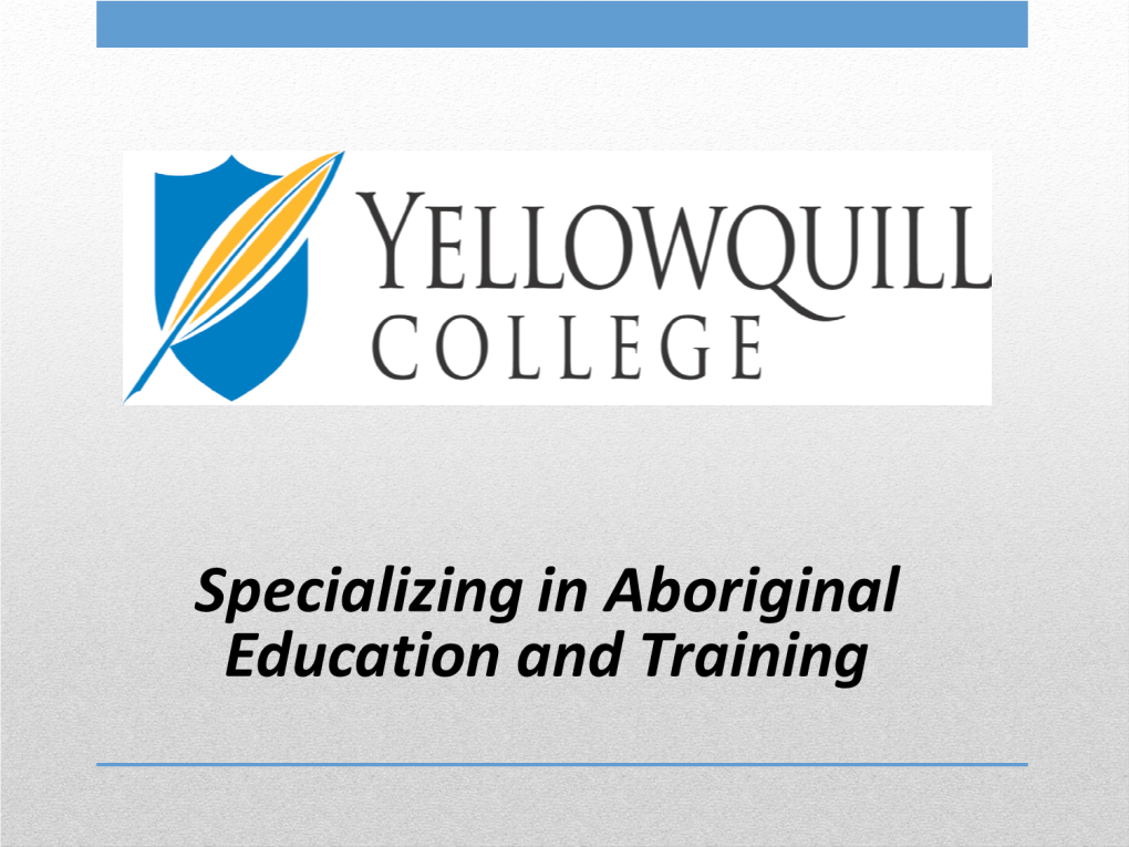 Yellowquill College Was Established in 1984 by the Dakota Ojibway Tribal Council
