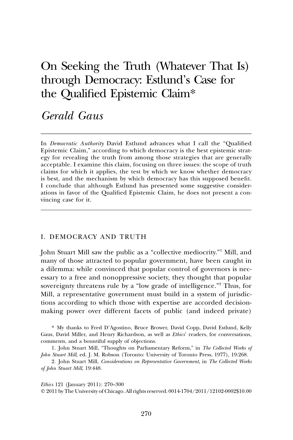 On Seeking the Truth (Whatever That Is) Through Democracy: Estlund’S Case for the Qualiﬁed Epistemic Claim* Gerald Gaus