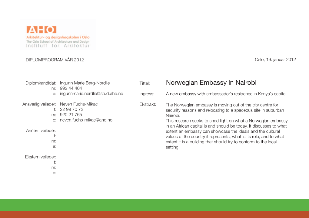 Norwegian Embassy in Nairobi M: 992 44 404 E: Ingunnmarie.Nordlie@Stud.Aho.No Ingress: a New Embassy with Ambassador’S Residence in Kenya’S Capital