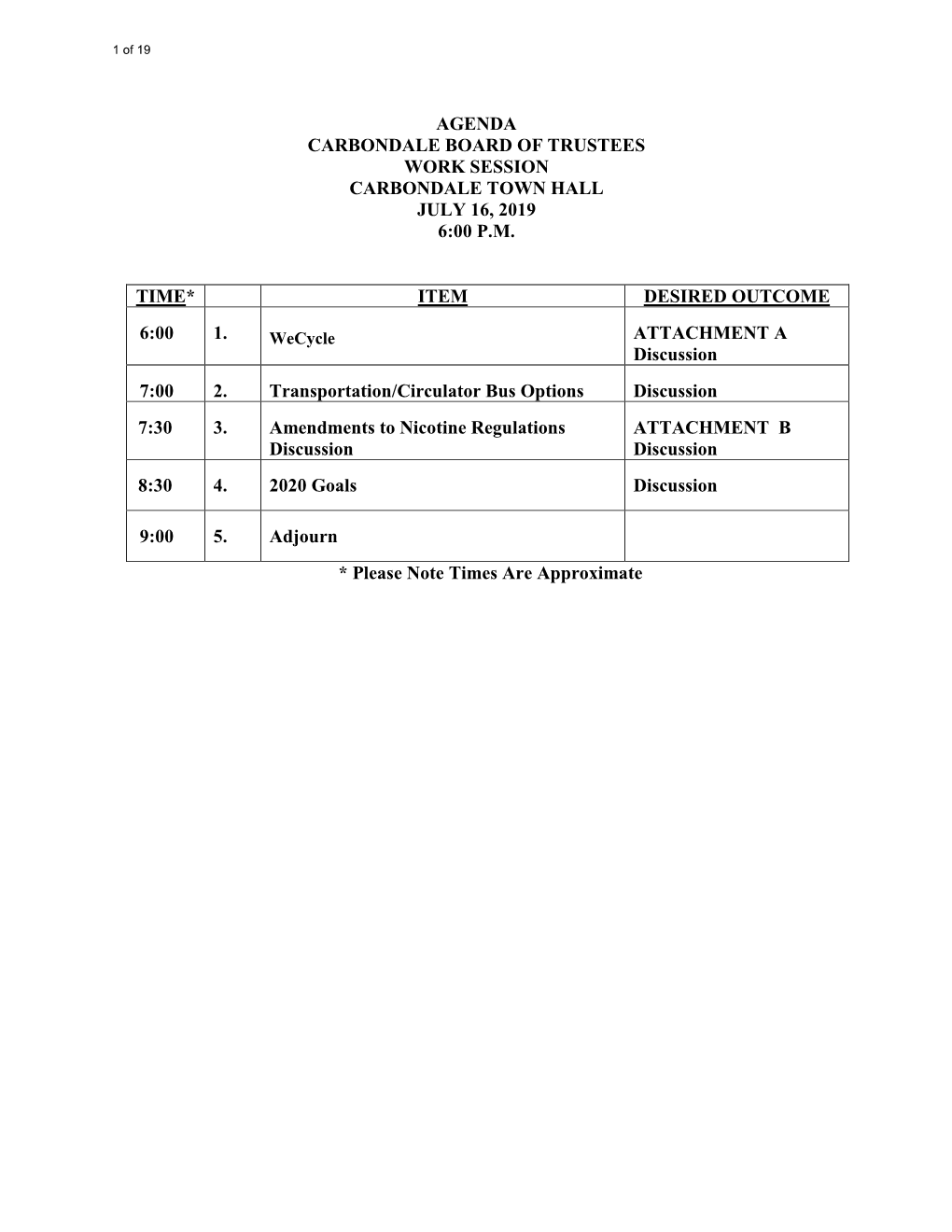 Agenda Carbondale Board of Trustees Work Session Carbondale Town Hall July 16, 2019 6:00 P.M. Time* Item Desired Outcome 6:00 1