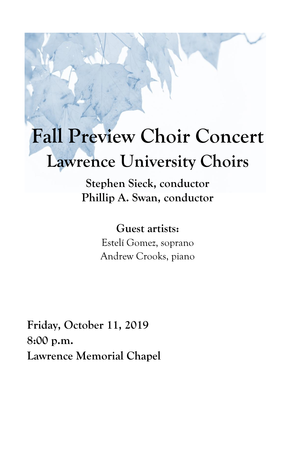 Fall Preview Choir Concert Lawrence University Choirs Stephen Sieck, Conductor Phillip A