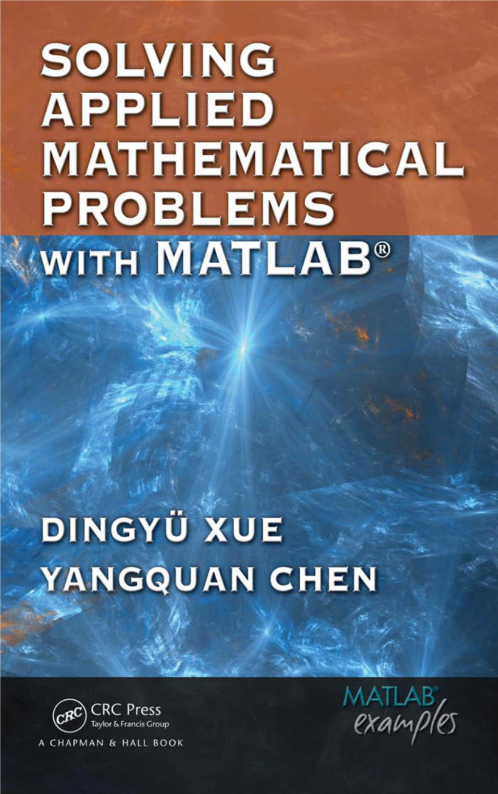 Solving Applied Mathematical Problems with MATLAB / Dingyu Xue, Yangquan Chen