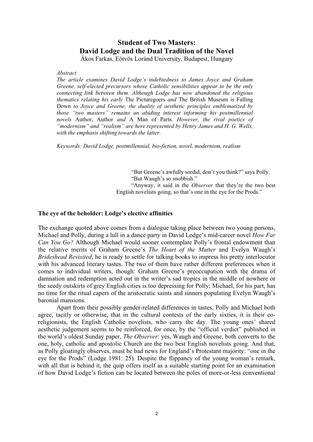 Student of Two Masters: David Lodge and the Dual Tradition of the Novel Ákos Farkas, Eötvös Loránd University, Budapest, Hungary