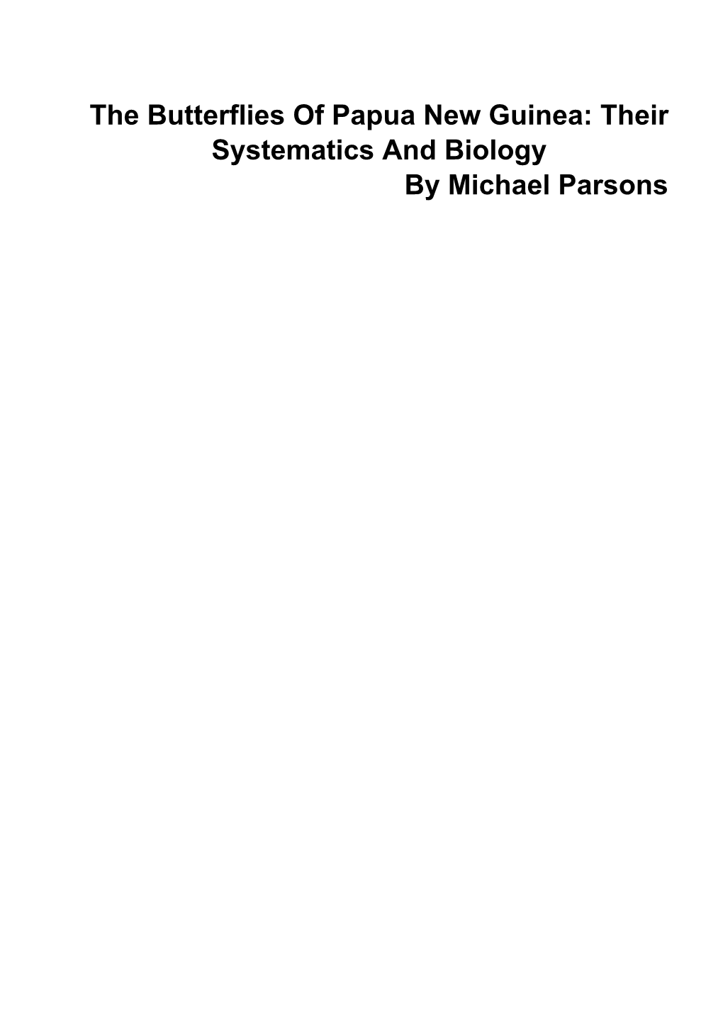 The Butterflies of Papua New Guinea: Their Systematics and Biology by Michael Parsons