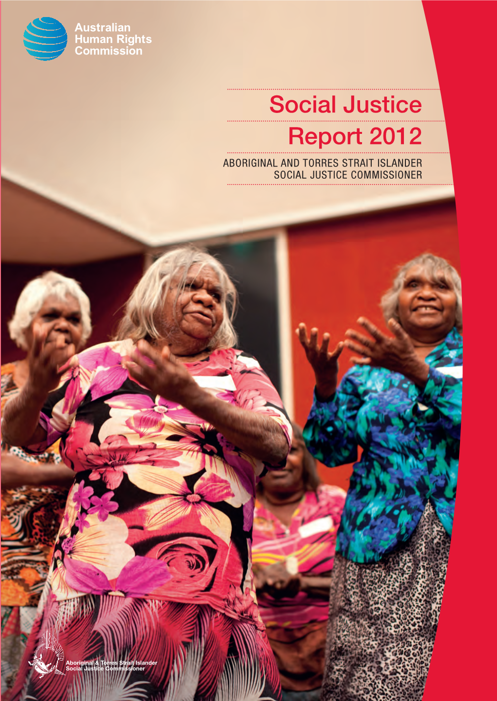 SOCIAL JUSTICE REPORT • 2012 Australian Human Rights Commission © Australian Human Rights Commission 2012 This Work Is Protected by Copyright