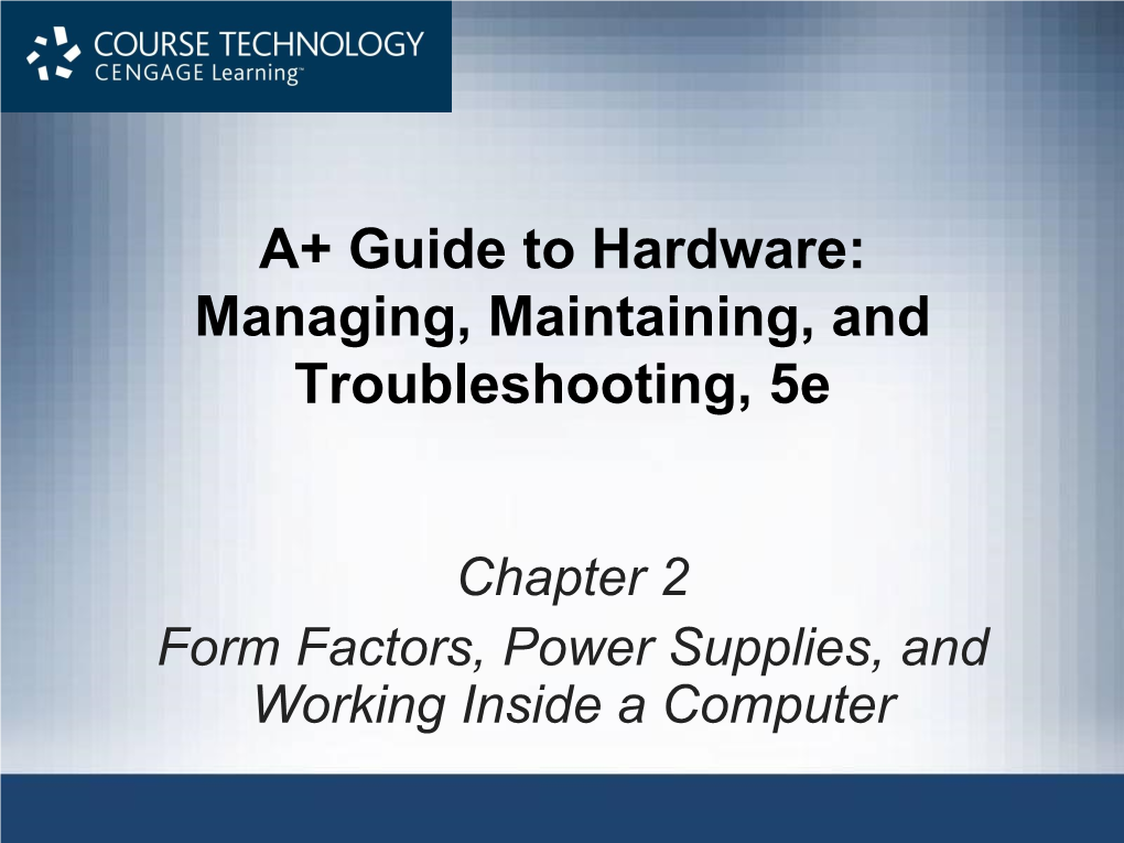 A+ Guide to Hardware: Managing, Maintaining, and Troubleshooting, 5E