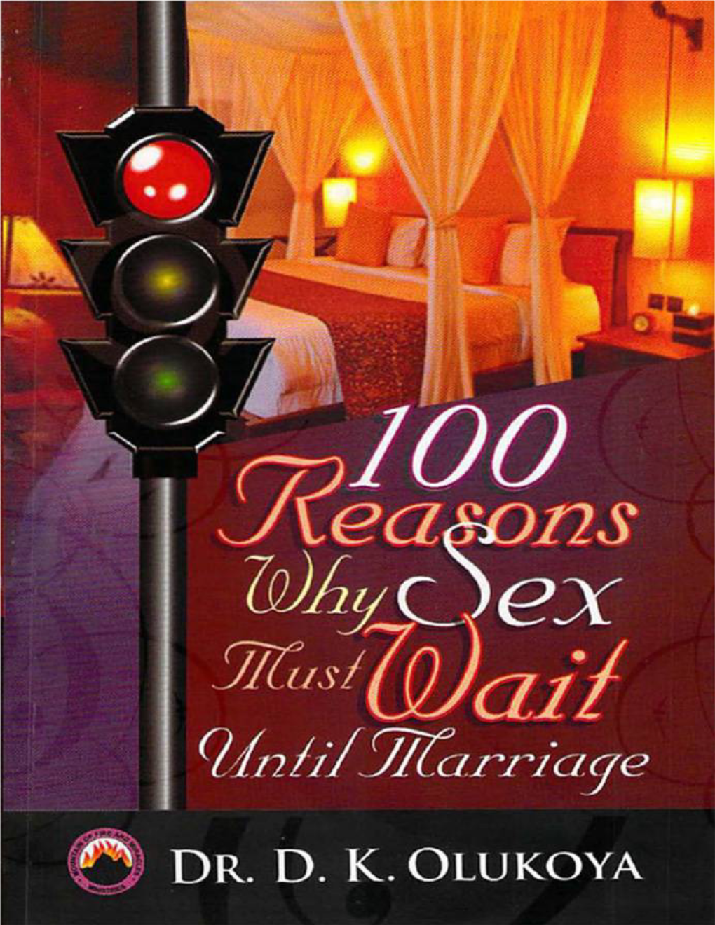100 Reasons Why Sex Must Wait Until Marriage © 2012 DR