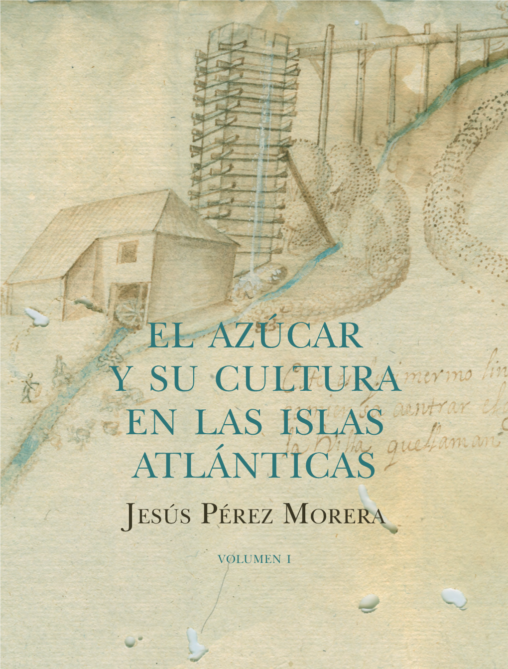 El Azúcar Y Su Cultura En Las Islas Atlánticas Jesús Pérez Morera