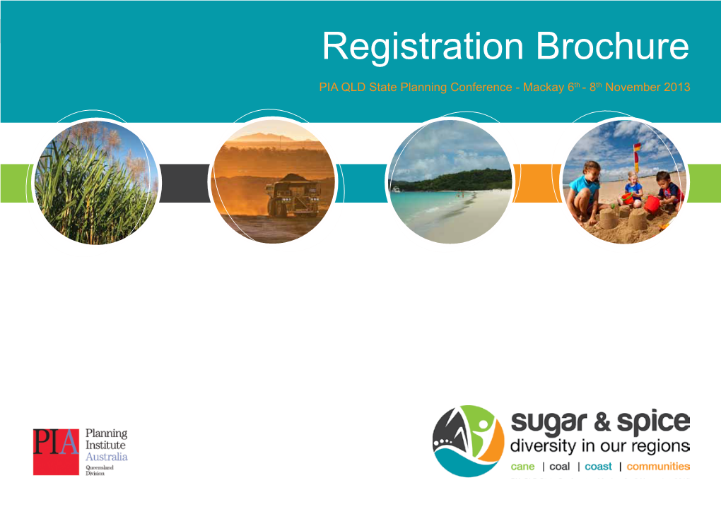 Registration Brochure Registration Brochure PIA QLD State Planning Conference - Mackay 6Th - 8Th November 2013