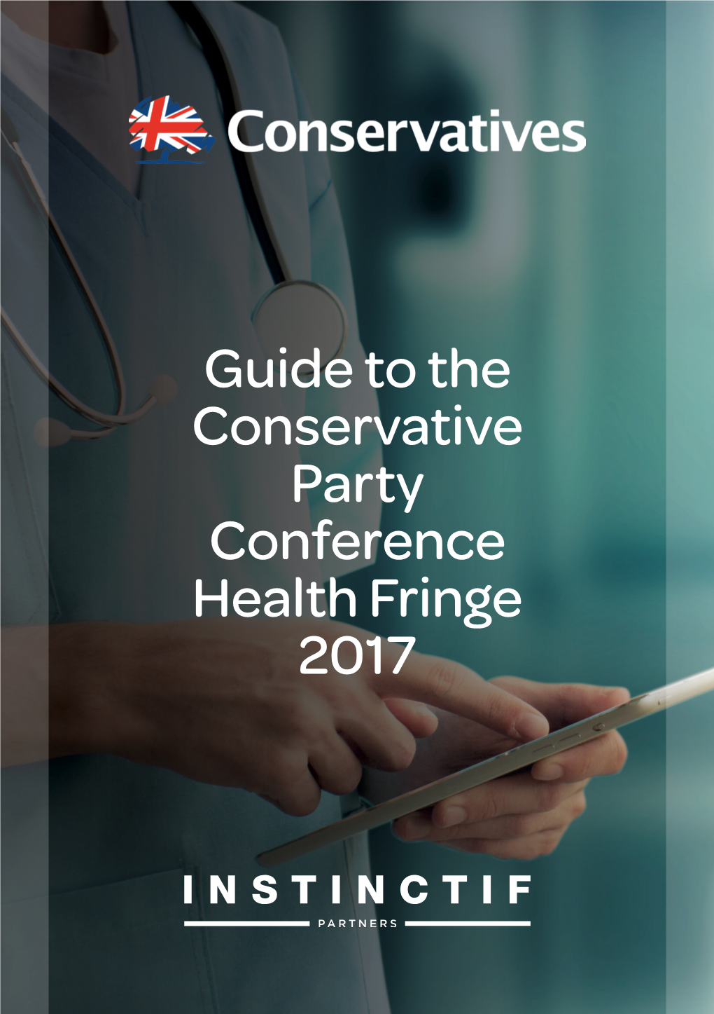 Guide to the Conservative Party Conference Health Fringe 2017 Date Time Event Venue Organiser Key Political Speaker(S)