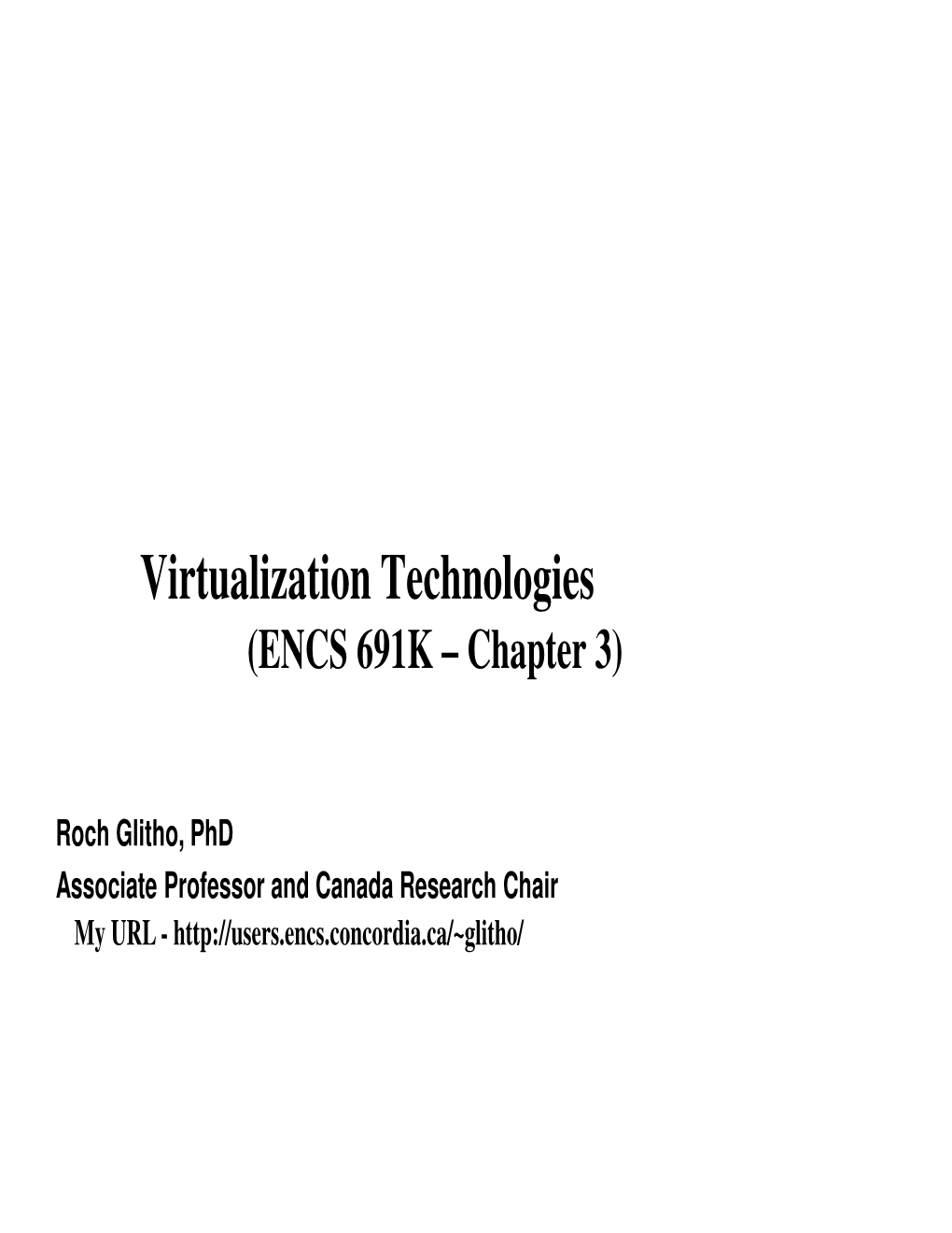 Virtualization Technologies (ENCS 691K – Chapter 3)