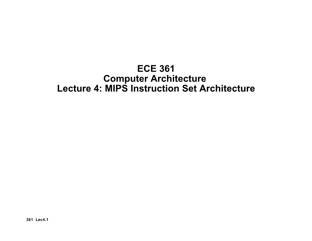 ECE 361 Computer Architecture Lecture 4: MIPS Instruction Set Architecture