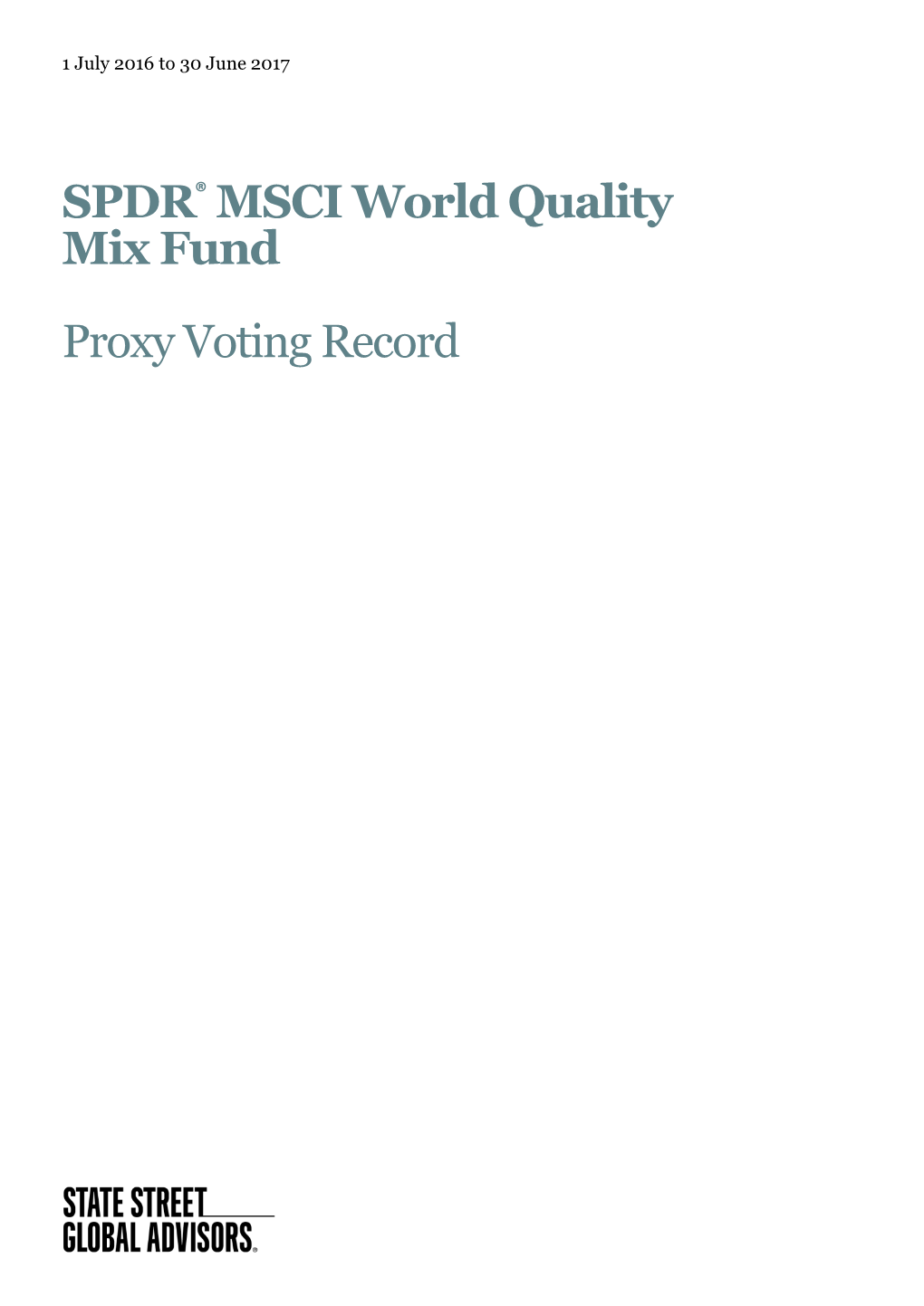 Vote Summary Report Reporting Period: 07/01/2016 to 06/30/2017 Location(S): All Locations Institution Account(S): SPDR MSCI World Quality Mix Fund