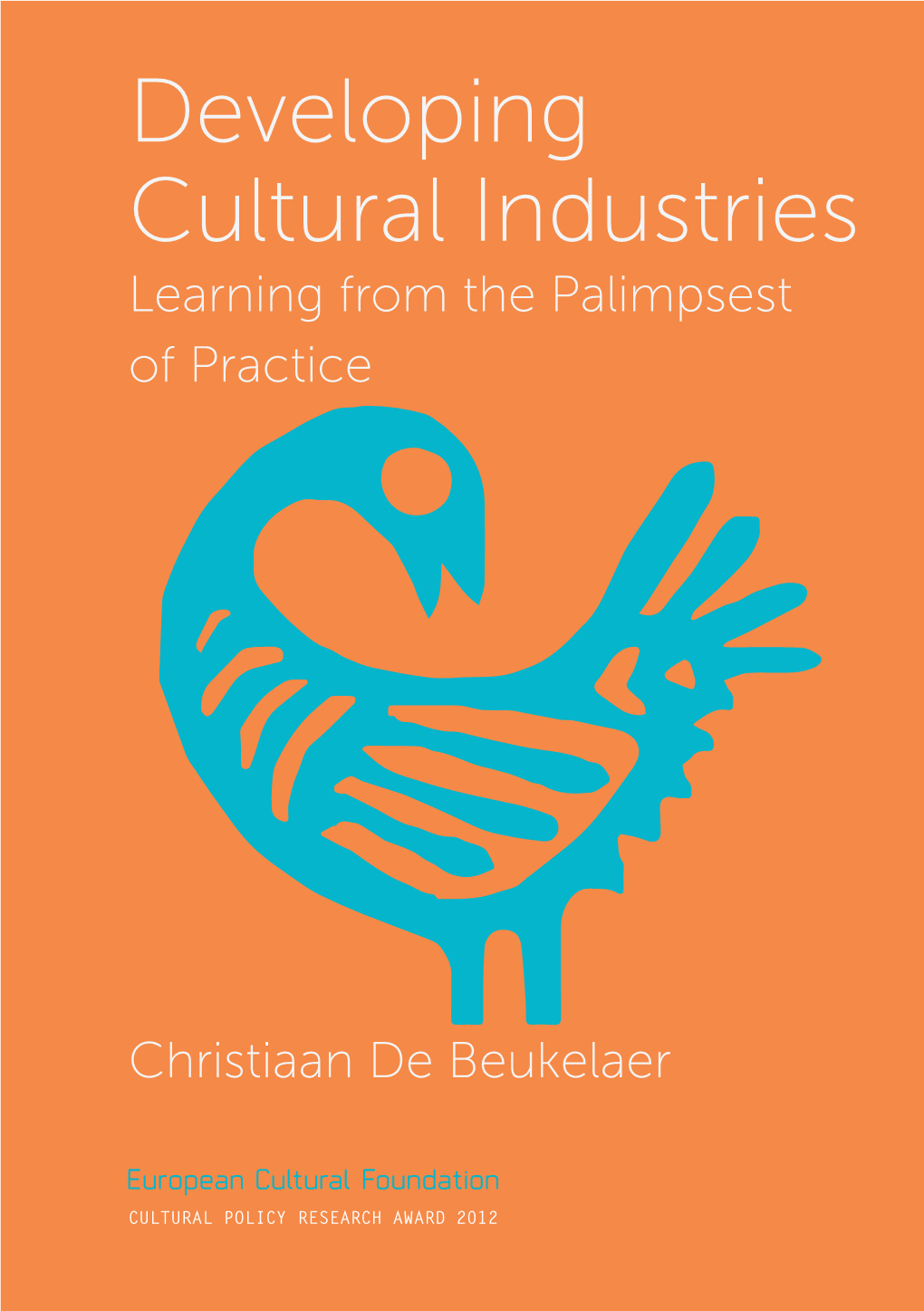 Developing Cultural Industries Learning from the Palimpsest of Practice
