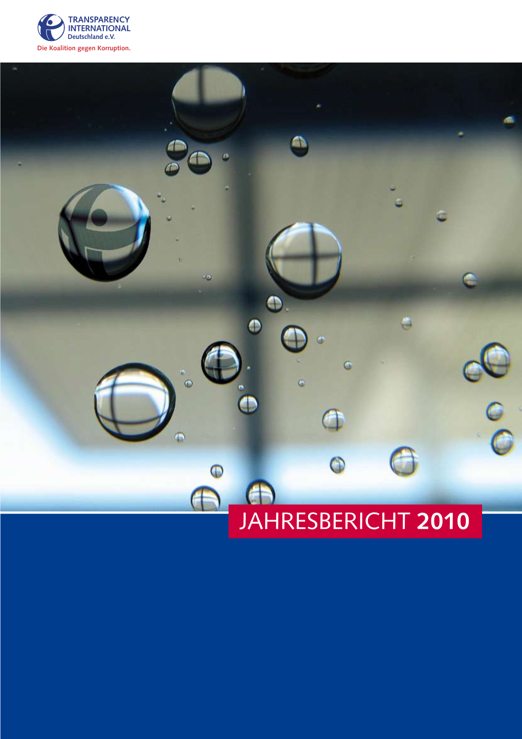 JAHRESBERICHT 2010 Zu Transparency Deutschland Transparency International Deutschland E