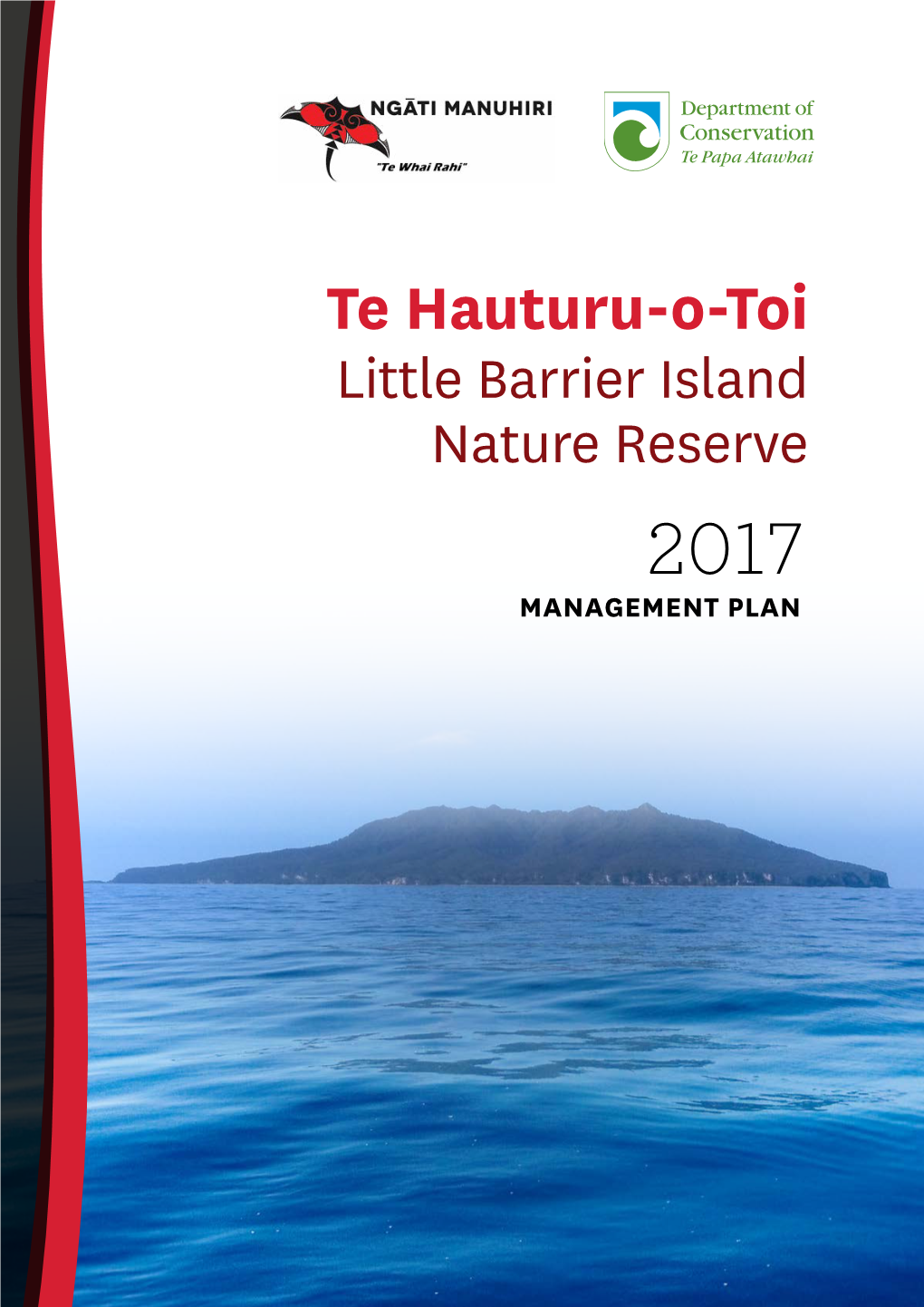 Te Hauturu-O-Toi Little Barrier Island Nature Reserve 2017 MANAGEMENT PLAN Cover Image: Te Hauturu-O-Toi/Little Barrier Island