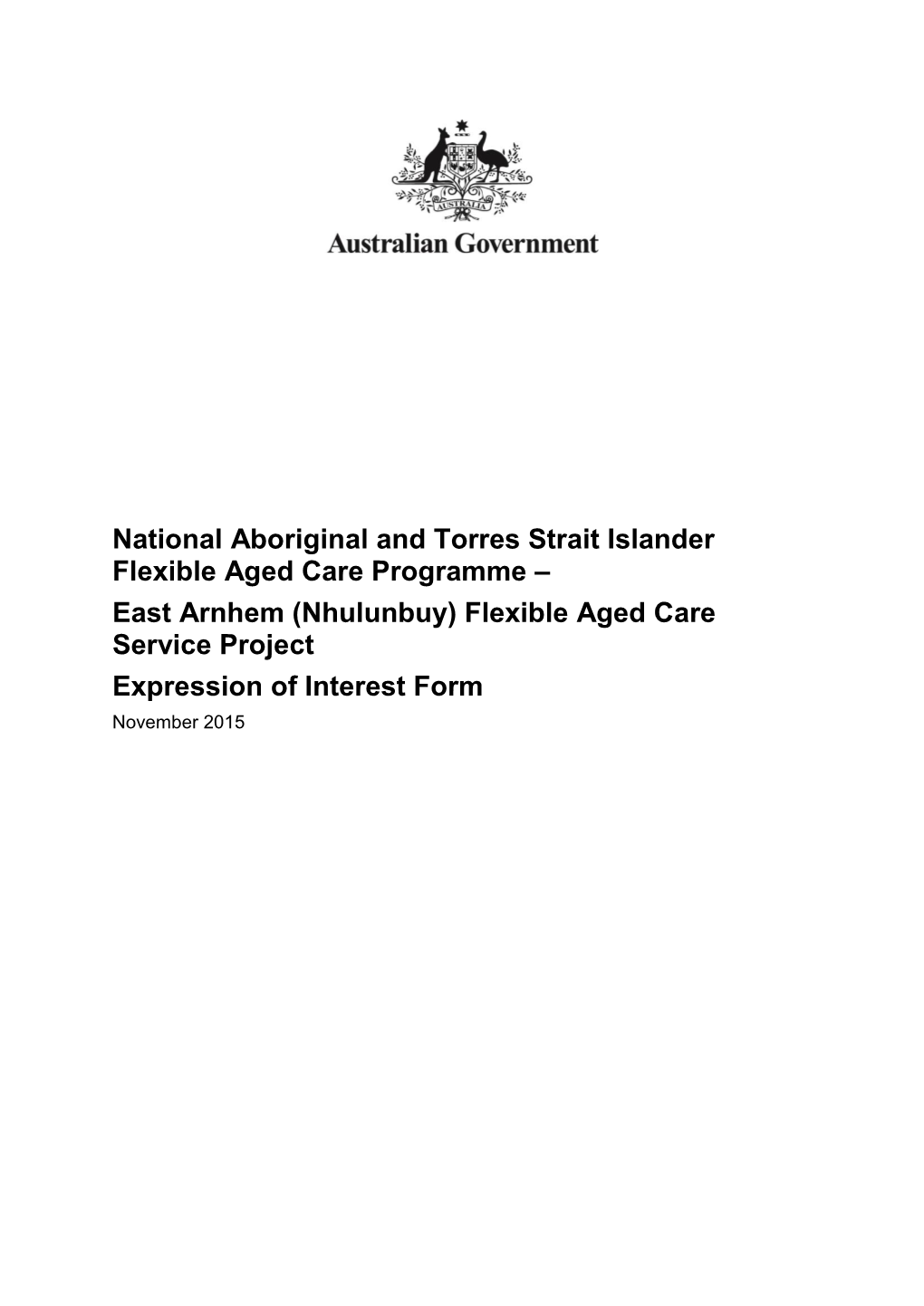 East Arnhem (Nhulunbuy) Flexible Aged Care Service Project Expression of Interest Form November 2015