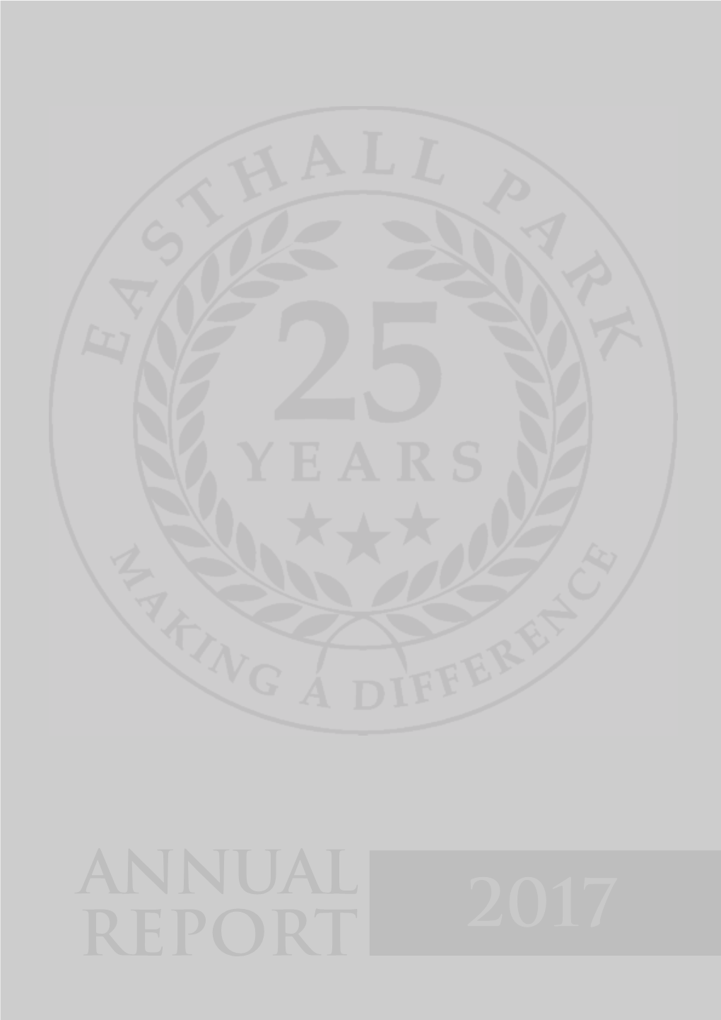 Easthall Park 25Th Anniversary Annual Report 2017