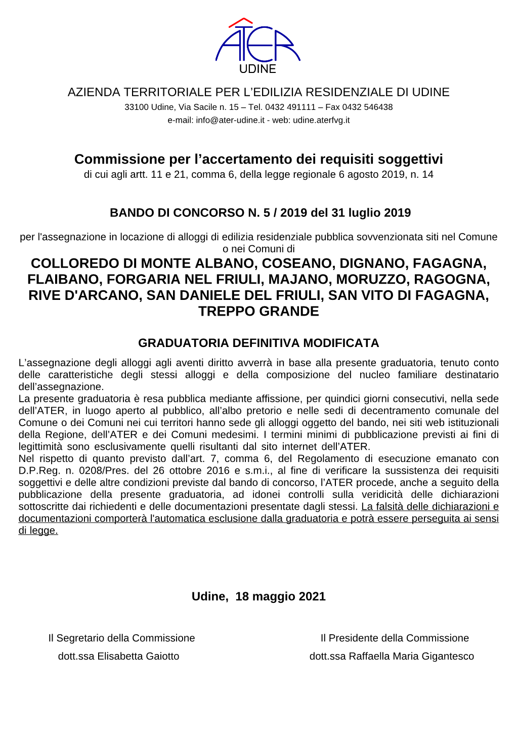 Colloredo Di Monte Albano, Coseano, Dignano, Fagagna, Flaibano, Forgaria Nel Friuli, Majano, Moruzzo, Ragogna, Rive D'arcano, Sa