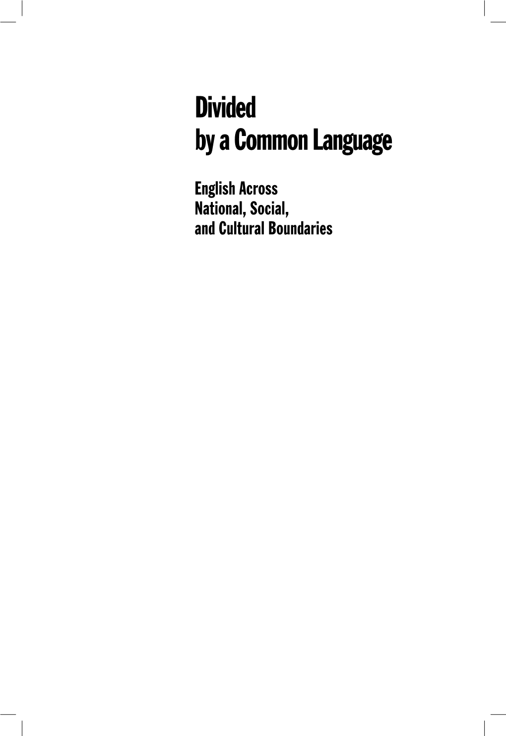 Divided by a Common Language : English Across National, Social, and Cultural Boundaries