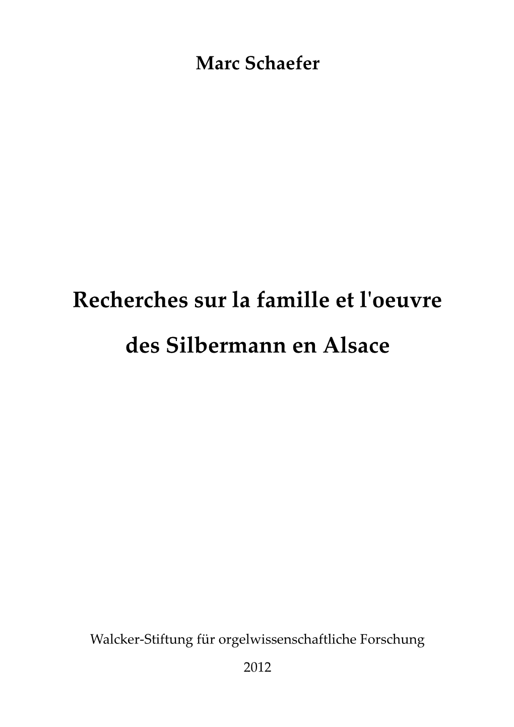 Recherches Sur La Famille Et L'oeuvre Des Silbermann En Alsace