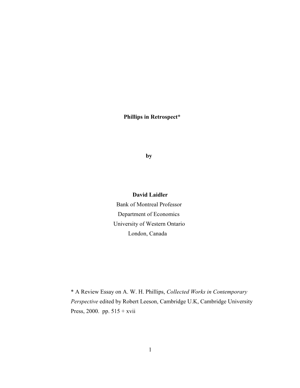 1 Phillips in Retrospect* by David Laidler Bank of Montreal Professor Department of Economics University of Western Ontario Lond