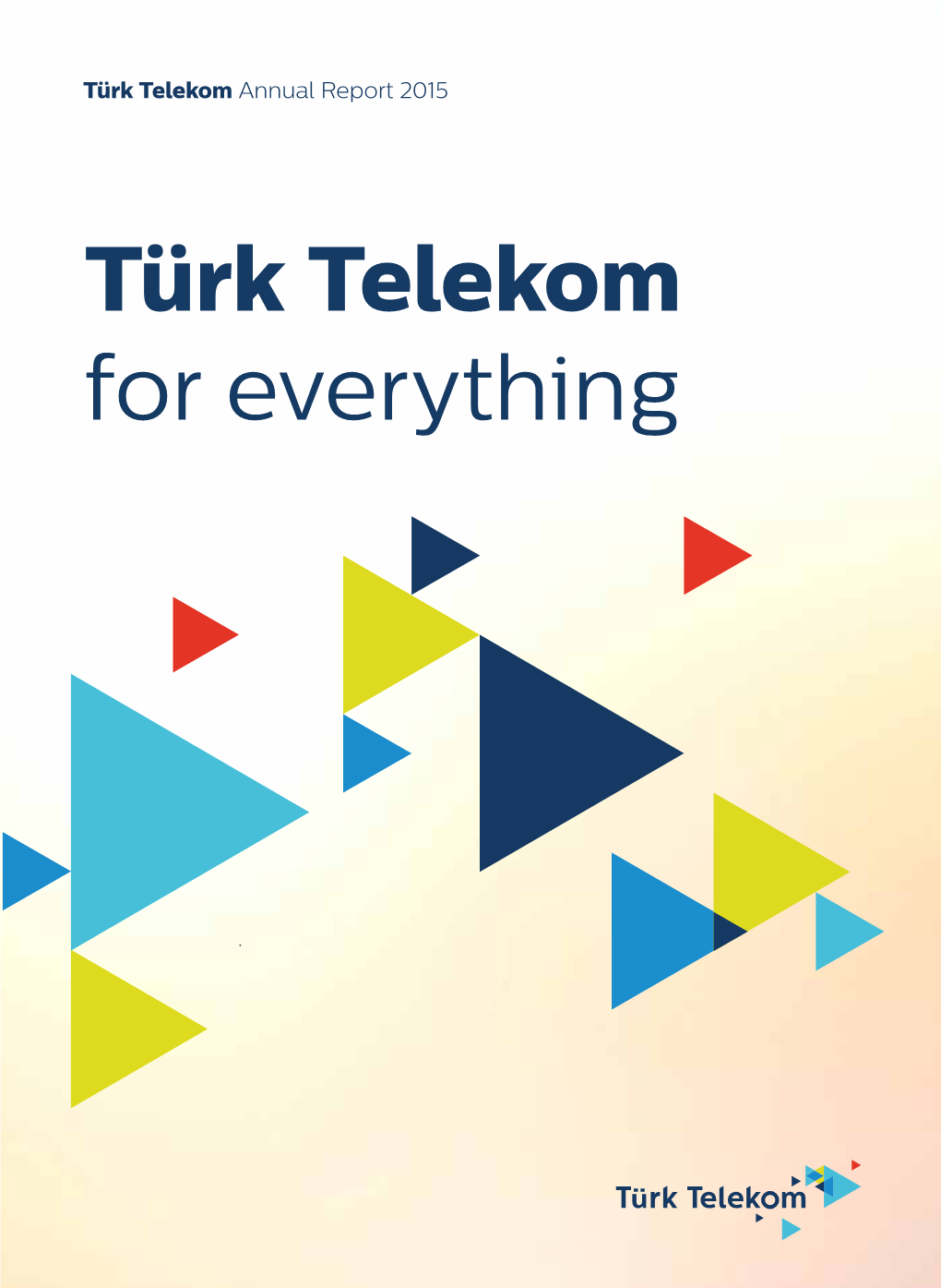 TÜRK TELEKOM for Everything ANNUAL REPORT 2015