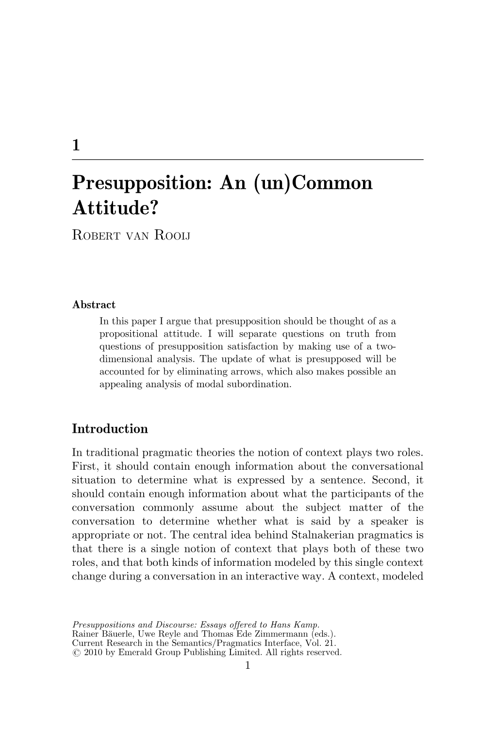 Presupposition: an (Un)Common Attitude?