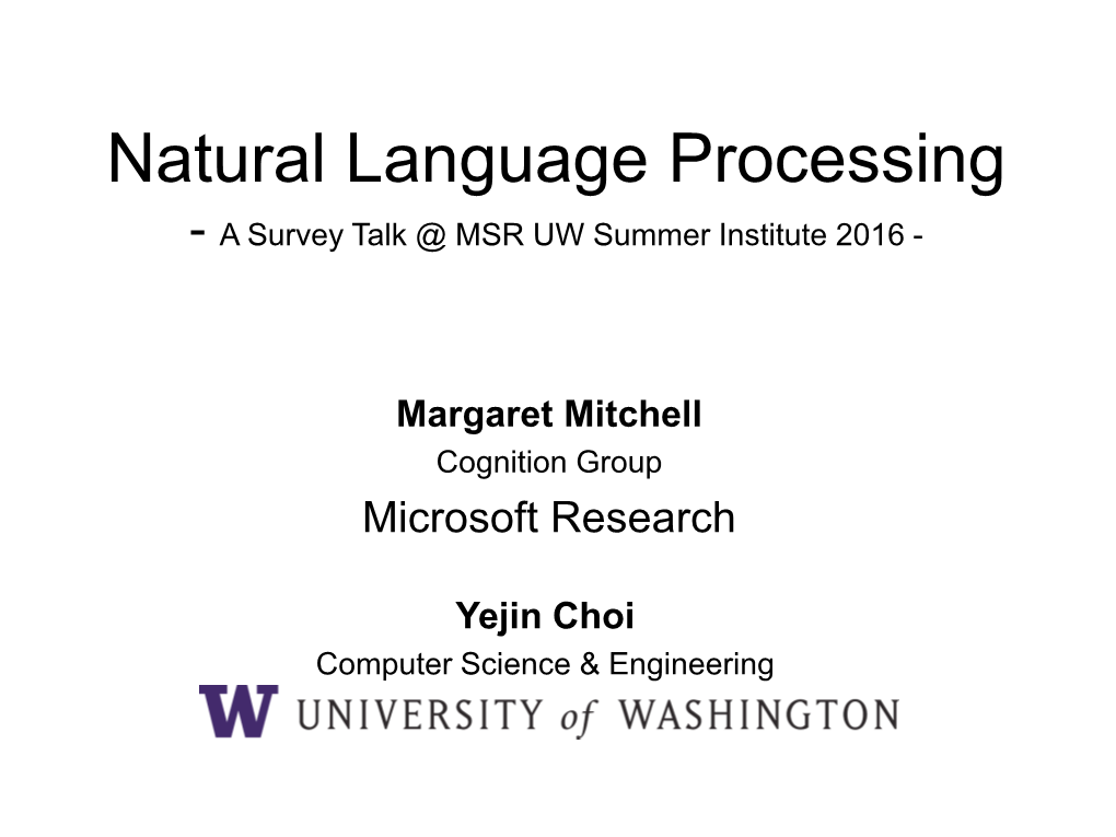 Natural Language Processing - a Survey Talk @ MSR UW Summer Institute 2016
