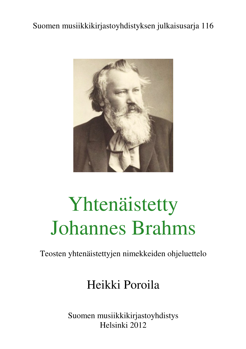 Yhtenäistetty Johannes Brahms : Teosten Yhtenäistettyjen Nimekkeiden Ohjeluettelo / Heikki Poroila