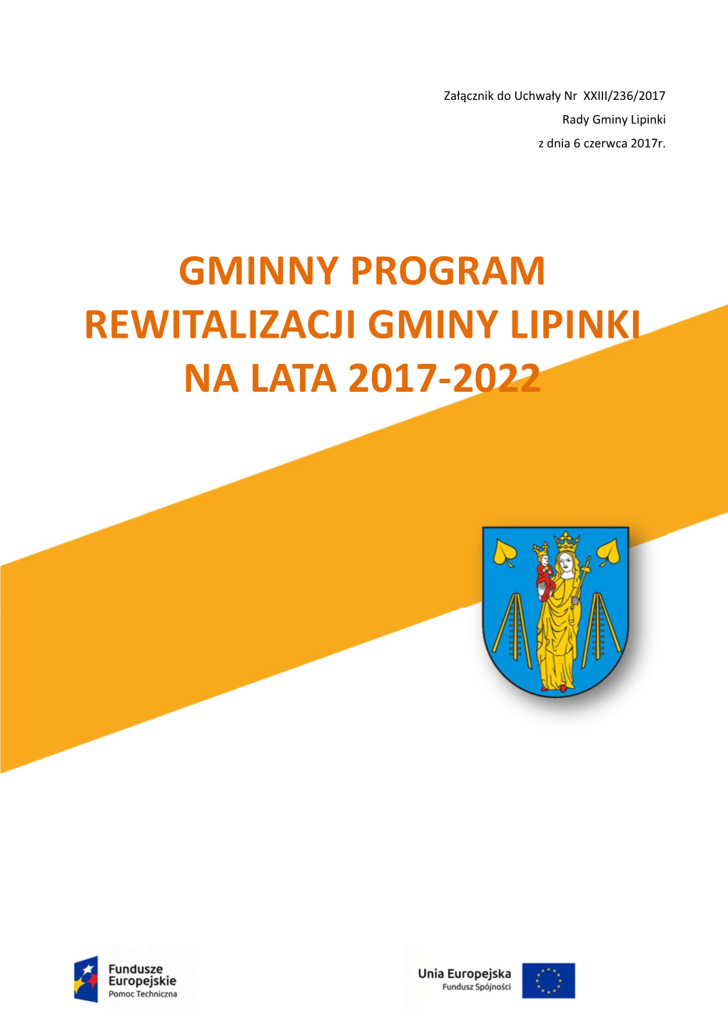 Gminny Program Rewitalizacji Gminy Lipinki Na Lata 2017-2022 (Zwany Dalej Gminnym Programem Rewitalizacji, W Skrócie GPR)