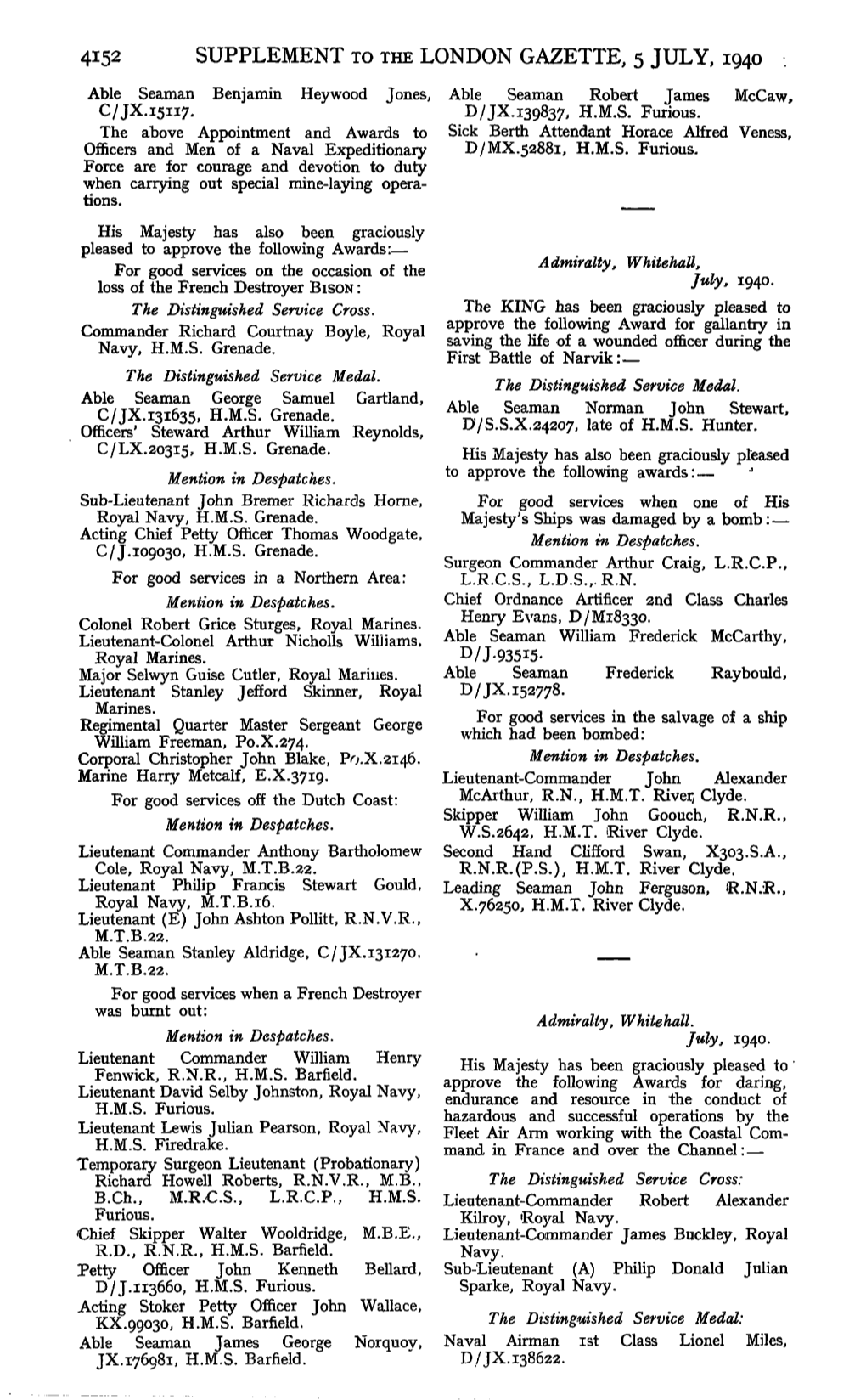 4152 SUPPLEMENT to the LONDON GAZETTE, 5 JULY, 1940 Able Seaman Benjamin Hey Wood Jones, Able Seaman Robert James Mccaw, C/JX.I5U7